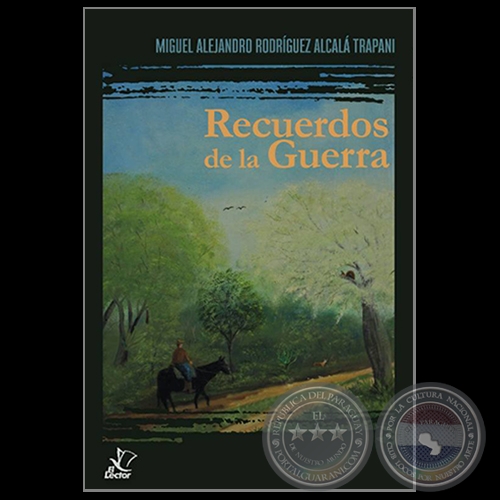 RECUERDOS DE LA GUERRA - Autor: MIGUEL ALEJANDRO RODRGUEZ ALCAL TRAPANI - Ao 2018